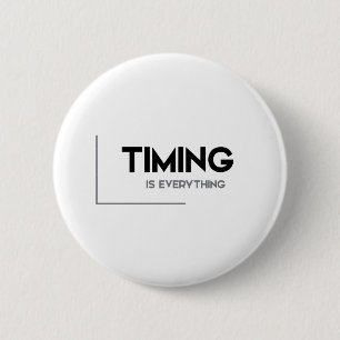 MODERN quotes: timing is everything 2 Inch Round Button