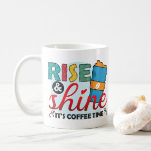 Modern Rise And Shine Its Coffee Time  Mug