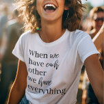 Modern Romantic Couple Quote Lovely Gift T-Shirt<br><div class="desc">Modern Romantic Couple Quote Lovely Gift</div>