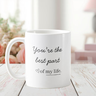 Modern Romantic Quote Mug – You’re the Best Part