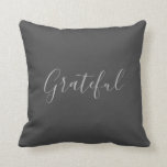Modern rustic dark grey grateful script throw pill pillow<br><div class="desc">Modern rustic dark grey grateful script Throw Pillow
You can add your own text to personalize.</div>
