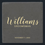 Modern Script Black& Gold Personalized Groomsman Stone Coaster<br><div class="desc">Modern Script Personalized Groomsman Coaster featuring personalized groomsman's name in gold modern script font style with title and wedding date in modern sans serif font style on black background. Also perfect for Best Man, Father of the Bride and more. Please Note: The foil details are simulated in the artwork. No...</div>