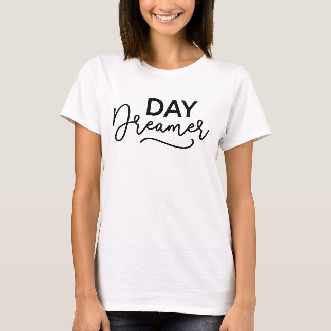 Modern Script Day Dreamer T-Shirt (Front)