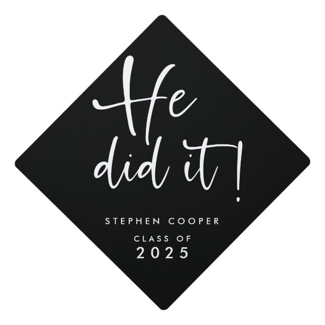 Modern Script He Did It Name 2025 Black and White Graduation Cap Topper (Front)