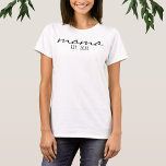 Modern Script Mama Established Date New Mom To Be T-Shirt<br><div class="desc">Simple minimalist modern script font "mama" customizable text with established date,  great to give at baby showers,  Birthday,  or Mother's day.</div>