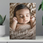 Modern script new baby name date photo  plaque<br><div class="desc">Photo plaque with the baby's name in a modern handwritten style script and birth date  below as a white overlay over your custom photo.</div>
