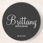 Modern Script Personalized Bridesmaids Coaster<br><div class="desc">Modern Personalized Bridesmaids Coaster
featuring personalized bridesmaid's name in modern calligraphy font style with title and wedding date in modern sans serif font style.

Also perfect for Maid of Honour,  Flower Girl,  Mother of the Bride and more.</div>