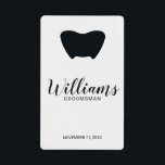 Modern Script Personalized Groomsmen Credit Card Bottle Opener<br><div class="desc">Modern Script Personalized Groomsmen Bottle Opener
featuring personalized groomsman's name in black modern script font style with title and wedding date in modern sans serif font style on white background.

Also perfect for Maid of Honour,  Flower Girl,  Mother of the Bride,  Groomsmen,  Best man and more.</div>
