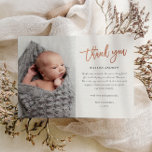 Modern Script Photo Baby Thank You Card<br><div class="desc">This modern photo thank you note features rose gold handwritten script thank you,  personal message and a vertical photo on the front. The back includes a second baby photo that is a full bleed horizontal photo.</div>