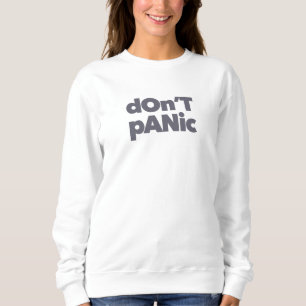 Modern, simple, bold cool graphic of Don't Panic Sweatshirt