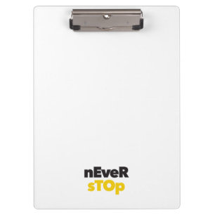 Modern, simple, bold typographic design Never Stop Clipboard