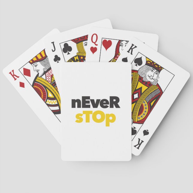 Modern, simple, bold typographic design Never Stop Playing Cards (Back)