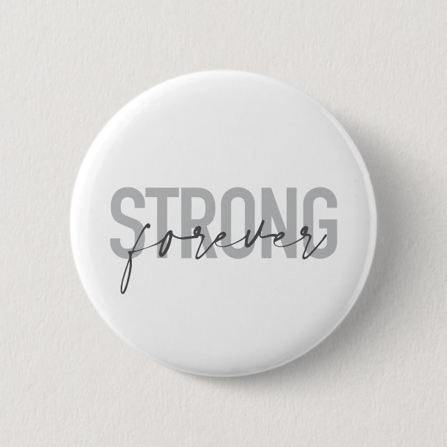 Modern, simple, chic elegant design Strong Forever 2 Inch Round Button (Front)
