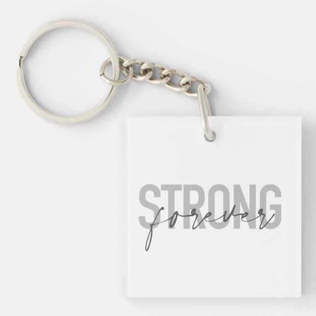 Modern, simple, chic elegant design Strong Forever Keychain (Front)