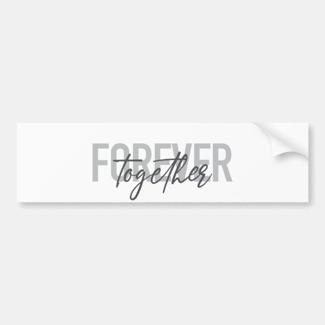 Modern, simple, cool design of Forever Together Bumper Sticker (Front)
