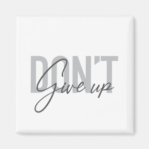 Modern, simple, cool typography Don't Give Up Magnet
