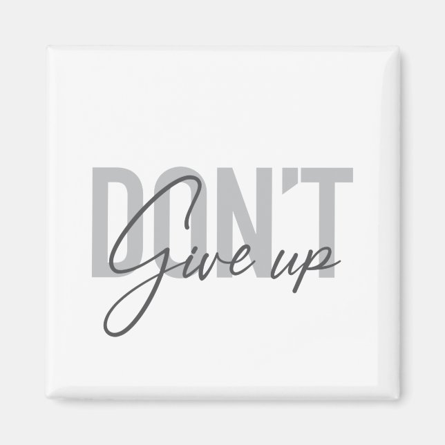 Modern, simple, cool typography Don't Give Up Magnet (Front)