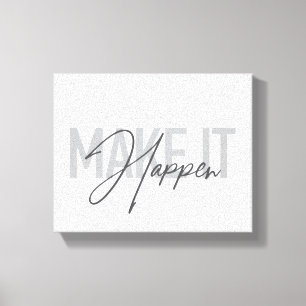 Modern, simple, cool typography Make It Happen Canvas Print