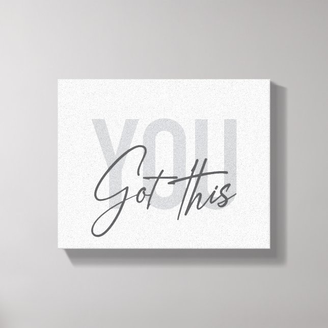 Modern, simple, cool typography You Got This Canvas Print (Front)