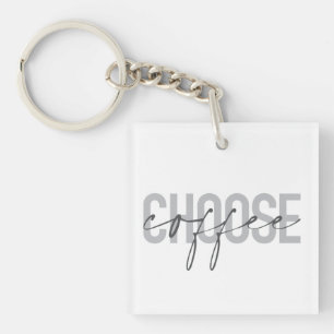 Modern, simple, cool, urban design Choose Coffee Keychain