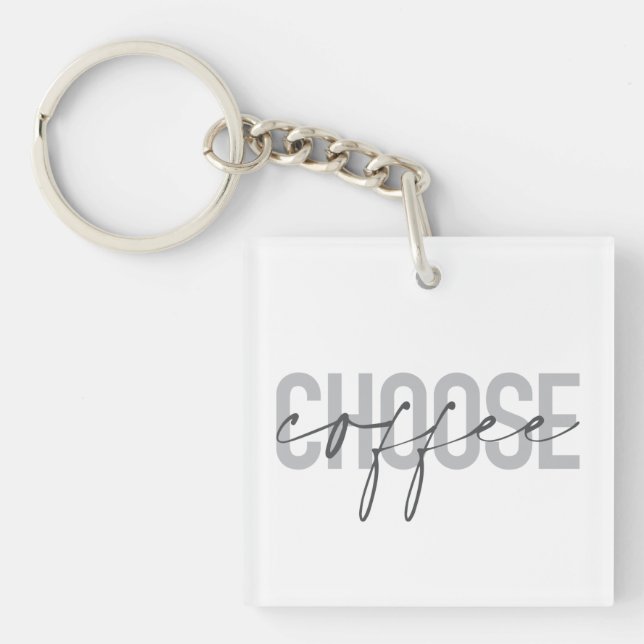 Modern, simple, cool, urban design Choose Coffee Keychain (Front)