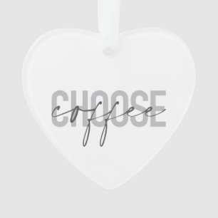 Modern, simple, cool, urban design Choose Coffee Ornament