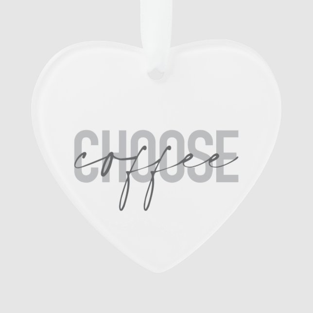 Modern, simple, cool, urban design Choose Coffee Ornament (Front)