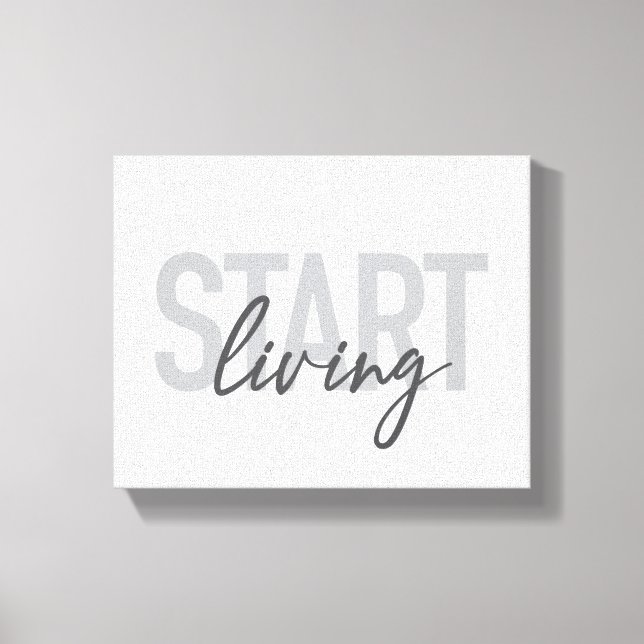Modern, simple, cool urban typography Start Living Canvas Print (Front)