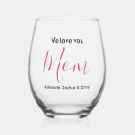 Modern Simple Elegant We Love You Mom Pink Names  Stemless Wine Glass<br><div class="desc">Modern Simple Minimalist Elegant We Love You Mom Pink Names Stemless Wine Glass. Sweet, stylish, modern and elegant typography. Text are "We love you", "Mom", and "Your Names". All the text can easily be changed to your own lovely messages. Order these chic trendy wine glass today to express your love...</div>