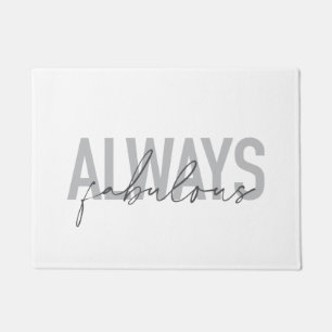 Modern, simple, trendy typography Always Fabulous Doormat