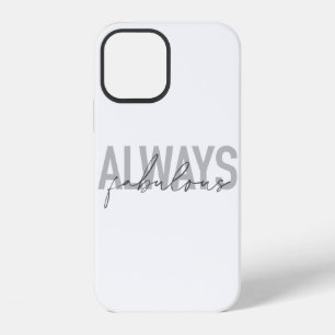 Modern, simple, trendy typography Always Fabulous iPhone 12 Case