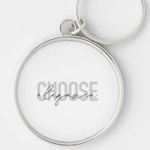 Modern, simple, urban, cool design Choose Elegance Keychain