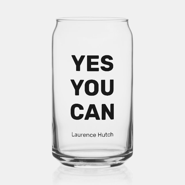  Modern Simple Yes You Can Personalized Name  Can Glass (Front)