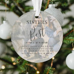 Modern 'SISTERS' are the best Photo Christmas Ornament<br><div class="desc">Let your sister/s know how much she means to you with this beautifully designed 2 photo Christmas ornament. Featuring 2 of your favourite pictures, a white overlay, the text 'Sisters are the Best', name/s and a sweet quote. All text is easily customized using the template provided. Makes the perfect keepsake...</div>