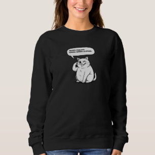 Modern Solutions for Modern Problems (Cat Meme) Sweatshirt