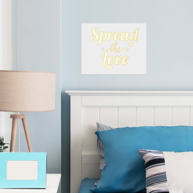 Modern "Spread the love" quote bold typography Foil Prints (In Situ (Bedroom))