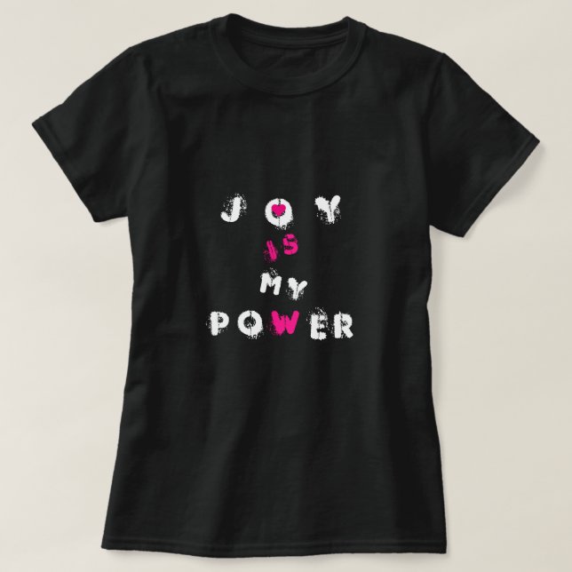 Modern T-Shirt Text - Joy Is My Power (Design Front)