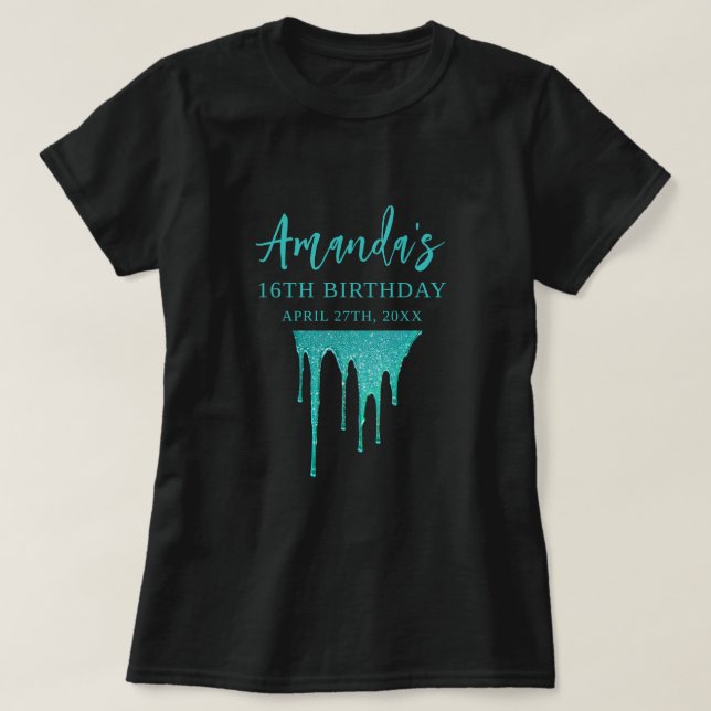 Modern Teal Glitter Drips Sweet 16 Birthday T-Shirt (Design Front)