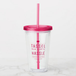 Modern the tassel was worth the hassle Graduation Acrylic Tumbler