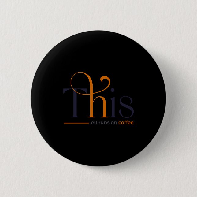 Modern This Elf Runs On Coffee Holiday T Shirt  2 Inch Round Button (Front)