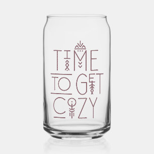 Modern Time to Get Cozy Design Can Glass