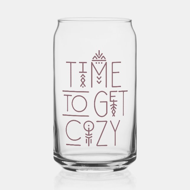 Modern Time to Get Cozy Design Can Glass (Front)
