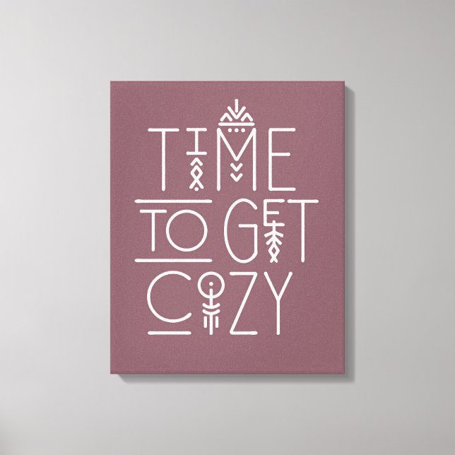 Modern Time to Get Cozy Design Canvas Print (Front)