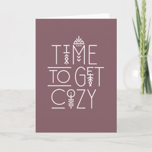 Modern Time to Get Cozy Design Card