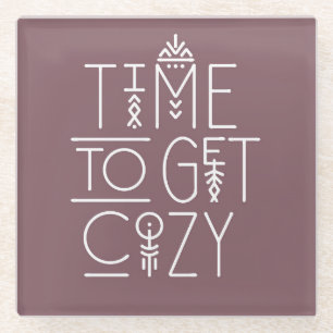 Modern Time to Get Cozy Design Glass Coaster