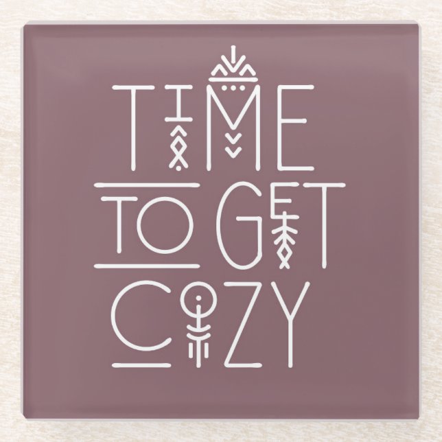 Modern Time to Get Cozy Design Glass Coaster (Front)