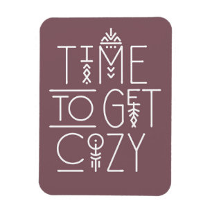 Modern Time to Get Cozy Design Magnet