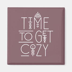 Modern Time to Get Cozy Design Magnet
