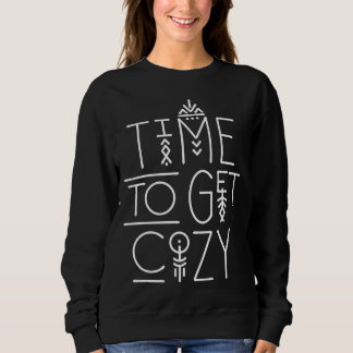 Modern Time to Get Cozy Design Sweatshirt