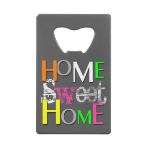 Modern Trendy Colourful Home Sweet Home Credit Card Bottle Opener